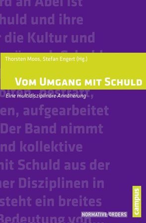 Vom Umgang mit Schuld von Braun,  Judith, Daase,  Christopher, de Roche,  Charles, Dietrich,  Jan, Engert,  Stefan, Gollwitzer,  Mario, Grabe,  Martin, Hoffmann,  Andrea, Kölbel,  Ralf, Micali,  Stefano, Moos,  Thorsten, Rauer,  Valentin, Riedel-Wendt,  Fanja, Saracino,  Stefano, Schefczyk,  Michael, Schlette,  Magnus, Schulze,  Reinhard, Sjöström,  Arne, Stauss,  Curt, Stübinger,  Stephan