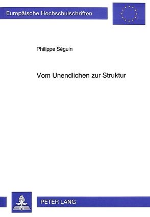 Vom Unendlichen zur Struktur von Séguin,  Philippe