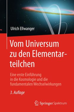 Vom Universum zu den Elementarteilchen von Ellwanger,  Ulrich