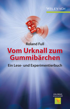 Vom Urknall zum Gummibärchen von Full,  Roland