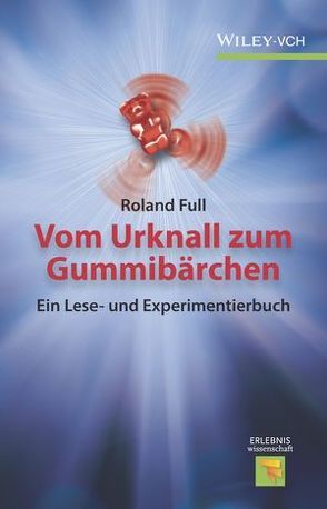 Vom Urknall zum Gummibärchen von Full,  Roland