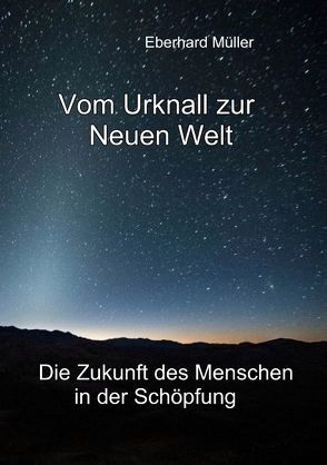 Vom Urknall zur Neuen Welt von Müller,  Eberhard