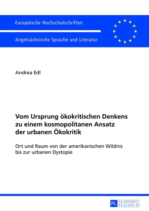 Vom Ursprung ökokritischen Denkens zu einem kosmopolitanen Ansatz der urbanen Ökokritik von Edl,  Andrea