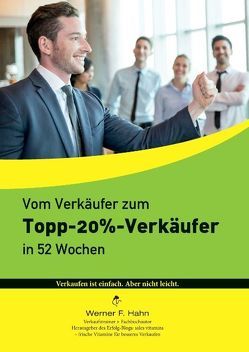 Vom Verkäufer zum Topp-20%-Verkäufer von Hahn,  Werner F.