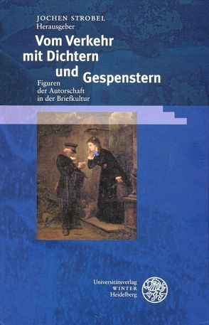 Vom Verkehr mit Dichtern und Gespenstern von Strobel,  Jochen