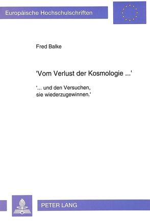 ‚Vom Verlust der Kosmologie …‘ von Balke-Nagel,  Fred