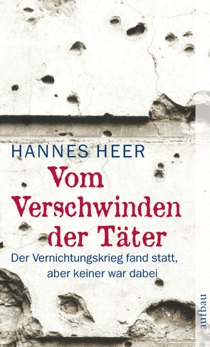 Vom Verschwinden der Täter von Heer,  Hannes