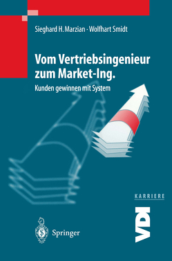 Vom Vertriebsingenieur zum Market-Ing. von Amerongen-Dadon,  I. von, Brinkmann,  D., Dieckmann,  J., Huber,  C., Marzian,  Sieghard H., Schwarz,  P, Smidt,  Wolfhard, Weiss,  K.