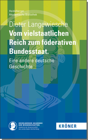 Vom vielstaatlichen Reich zum föderativen Bundesstaat von Langewiesche,  Dieter