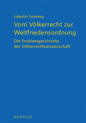 Vom Völkerrecht zur Weltfriedensordnung von Tomberg,  Valentin