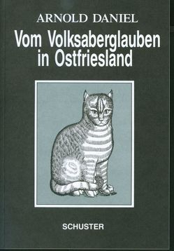 Vom Volksaberglauben in Ostfriesland von Daniel,  Arnold