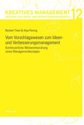 Vom Vorschlagswesen zum Ideen- und Verbesserungsmanagement von Piening,  Anja, Thom,  Norbert