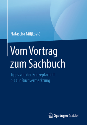 Vom Vortrag zum Sachbuch von Miljkovic,  Natascha