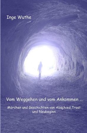 Vom Weggehen und vom Ankommen… von Wuthe,  Inge