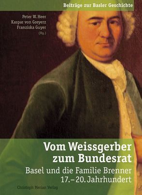 Vom Weissgerber zum Bundesrat von Guyer,  Franziska, Heer,  Peter, von Greyerz,  Kaspar