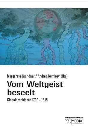 Vom Weltgeist beseelt von Grandner,  Margarete, Komlosy,  Andrea, Mitterauer,  Michael, Nolte,  Hans H, Rothermund,  Dietmar