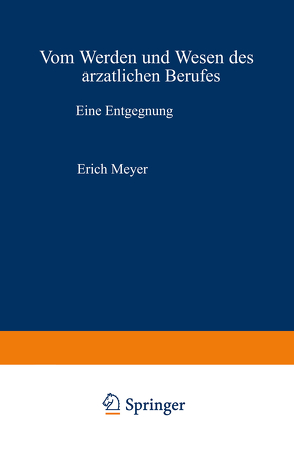 Vom Werden und Wesen des ärztlichen Berufes von Meyer,  Erich