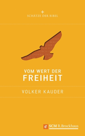 Vom Wert der Freiheit von Kauder,  Volker