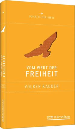 Vom Wert der Freiheit von Kauder,  Volker