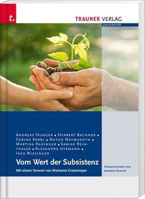 Vom Wert der Subsistenz von Bachner,  Herbert, Gronemeyer,  Marianne, Hunger,  Andreas, Kerbl,  Carina, Naymushyn,  Anton, Radinger,  Martina, Reinthaler,  Sabine, Utzmann,  Alexandra, Wiesinger,  Ines