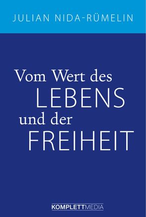 Vom Wert des Lebens und der Freiheit von Nida-Ruemelin,  Julian