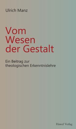 Vom Wesen der Gestalt von Manz,  Ulrich