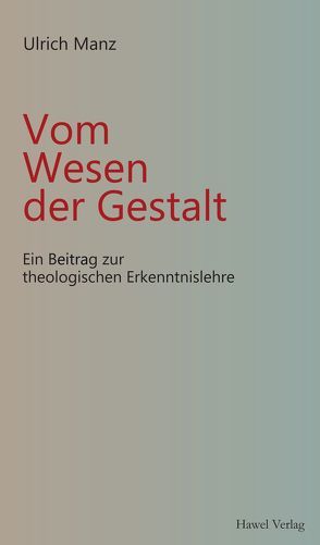 Vom Wesen der Gestalt von Manz,  Ulrich