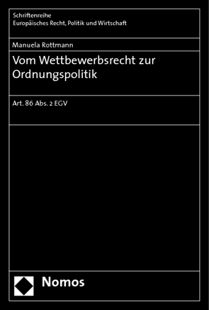 Vom Wettbewerbsrecht zur Ordnungspolitik von Rottmann,  Manuela