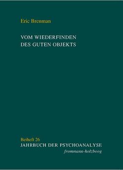 Vom Wiederfinden des guten Objekts von Brenman Pick,  Irma, Brenman,  Eric, De Masi,  Franco, Fornari-Spoto,  Gigliola, Frank,  Claudia, Ohr,  Sybille, Vaihinger,  Antje