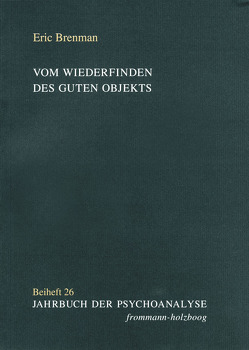 Vom Wiederfinden des guten Objekts von Brenman Pick,  Irma, Brenman,  Eric, De Masi,  Franco, Fornari-Spoto,  Gigliola, Frank,  Claudia, Ohr,  Sybille, Vaihinger,  Antje