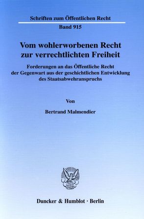 Vom wohlerworbenen Recht zur verrechtlichten Freiheit. von Malmendier,  Bertrand