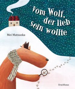 Vom Wolf, der lieb sein wollte von Matsuoka, Matsuoka,  Mei, Stehle,  Michael