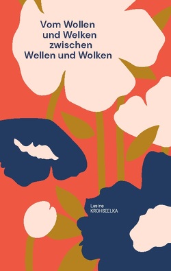 Vom Wollen und Welken von Krohseelka,  Lusine