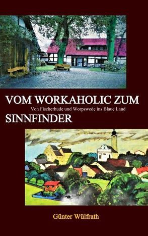 Vom Workaholic zum Sinnfinder von Wülfrath,  Günter