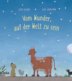 Vom Wunder, auf der Welt zu sein von Landström,  Olof, Naumann,  Ebi, Olsson,  Lotta