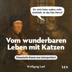 Vom wunderbaren Leben mit Katzen von Luef,  Wolfgang