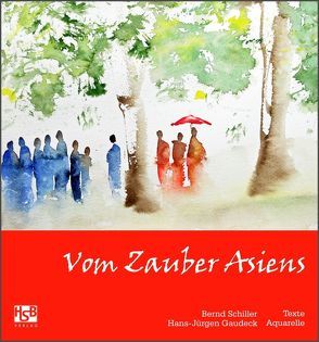 Vom Zauber Asiens von Gaudeck,  Hans-Jürgen, Schiller,  Bernd