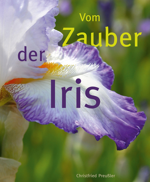 Vom Zauber der Iris von Preussler,  Christfried