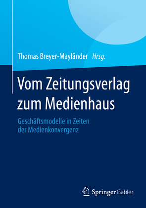 Vom Zeitungsverlag zum Medienhaus von Breyer-Mayländer,  Thomas