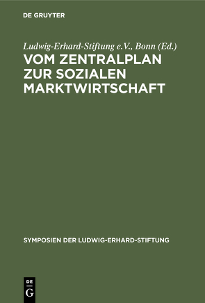 Vom Zentralplan zur Sozialen Marktwirtschaft von Ludwig-Erhard-Stiftung e.V.,  Bonn