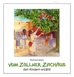 Vom Zöllner Zachäus den Kindern erzählt von Abeln,  Reinhard, Walther,  Franz Gabriel