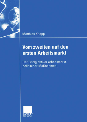 Vom zweiten auf den ersten Arbeitsmarkt von Knapp,  Matthias, Kromphardt,  Prof. Dr. Jürgen