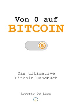 Von 0 auf Bitcoin von De Luca,  Roberto