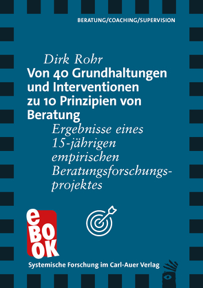 Von 40 Grundhaltungen und Interventionen zu 10 Prinzipien von Beratung von Rohr,  Dirk