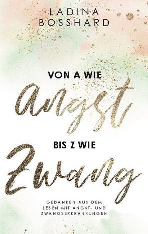 Von A wie Angst bis Z wie Zwang von Bosshard,  Ladina