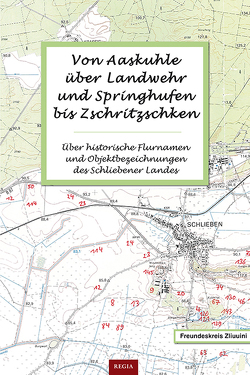 Von Aaskuhle über Landwehr und Springhufen bis Zschritzschken von Freundeskreis Zliuuini,  Freundeskreis