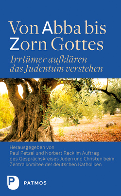 Von Abba bis Zorn Gottes von Katholiken,  Zentralkomitee der deutschen, Petzel,  Paul, Reck,  Norbert