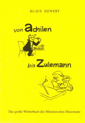 Von achilen bis Zulemann. Das grosse Wörterbuch der Münsterschen Masematte von Siewert,  Klaus