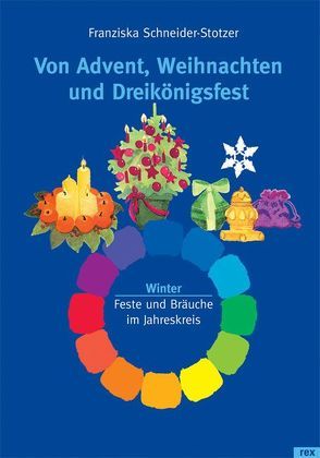 Von Advent, Weihnachten und Dreikönigsfest von Marti,  Madeleine, Schneider-Stotzer,  Franziska