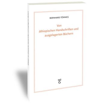 Von äthiopischen Handschriften und ausgelagerten Büchern von Kasper,  Annemarie, Tönnies,  Bernhard